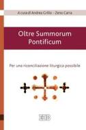 Ebook Oltre Summorum Pontificum di Andrea Grillo, Zeno Carra edito da EDB - Edizioni Dehoniane Bologna