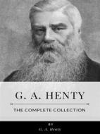 Ebook G. A. Henty – The Complete Collection di G. A. Henty edito da Benjamin