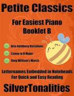 Ebook Petite Classics for Easiest Piano Booklet B di SilverTonalities edito da SilverTonalities