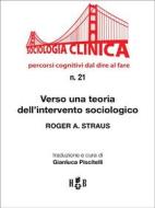 Ebook Verso una teoria dell'intervento sociologico di Roger A. Strauss edito da Homeless Book