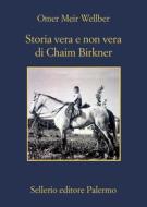 Ebook Storia vera e non vera di Chaim Birkner di Omer Meir Wellber edito da Sellerio Editore