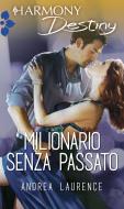 Ebook Milionario senza passato di Andrea Laurence edito da HarperCollins Italia