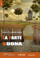 Ebook La parte buona di Luigi Casagrande edito da 0111 Edizioni