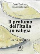 Ebook Il profumo dell'Italia in valigia di Cetta De Luca edito da Alkemia Books