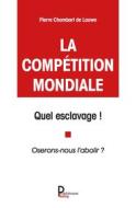 Ebook La compétition mondiale, quel esclavage ! di Pierre Chombart de Lauwe edito da Publishroom