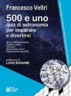 Ebook 500 e uno quiz di astronomia per imparare a divertirsi di FRANCESCO VELTRI edito da Luigi Pellegrini Editore