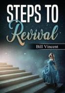 Ebook Steps to Revival di Bill Vincent edito da RWG Publishing