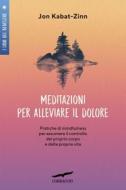 Ebook Meditazioni per alleviare il dolore di Jon Kabat-Zinn edito da Corbaccio