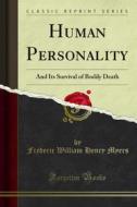 Ebook Human Personality di Frederic William Henry Myers edito da Forgotten Books