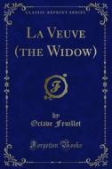 Ebook La Veuve (the Widow) di Octave Feuillet edito da Forgotten Books