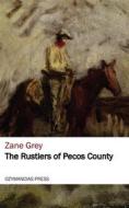 Ebook The Rustlers of Pecos County di Zane Grey edito da Ozymandias Press