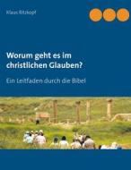 Ebook Worum geht es im christlichen Glauben? di Klaus Ritzkopf edito da Books on Demand