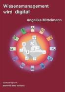 Ebook Wissensmanagement wird digital di Angelika Mittelmann edito da Books on Demand
