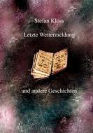 Ebook Letzte Wettermeldung und andere Geschichten di Stefan Kloss edito da Books on Demand