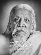 Ebook Die Offenbarung des Supramentalen di Sri Aurobindo edito da Sri Aurobindo Digital Edition