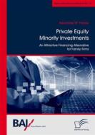 Ebook Private Equity Minority Investments: An Attractive Financing Alternative for Family Firms di Alexander M. Franke edito da Diplomica Verlag