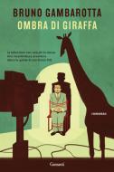 Ebook Ombra di Giraffa di Bruno Gambarotta edito da Garzanti
