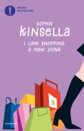 Ebook I love shopping a New York di Kinsella Sophie edito da Mondadori