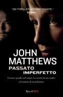 Ebook Passato imperfetto di Matthews John edito da Rizzoli