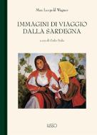Ebook Immagini di viaggio dalla Sardegna di Max Leopold Wagner edito da Ilisso Edizioni