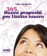 Ebook 365 buoni propositi per l'anno nuovo di Spagnolo Catia edito da Fabbri Editori