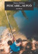 Ebook Pescare si può di Marco Biffani edito da Abel Books