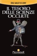 Ebook Il Il tesoro delle scienze occulte di Émile Grillot De Givry edito da Melchisedek Edizioni