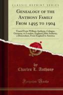 Ebook Genealogy of the Anthony Family From 1495 to 1904 di Charles L. Anthony edito da Forgotten Books