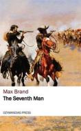 Ebook The Seventh Man di Max Brand edito da Ozymandias Press
