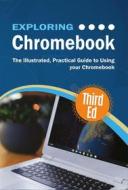 Ebook Exploring Chromebook Third Edition di Kevin Wilson edito da Elluminet Press