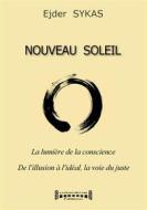 Ebook Nouveau Soleil - La lumière de la conscience di Ejder Sykas edito da Sudarènes Editions