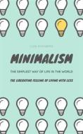 Ebook MINIMALISM...The Simplest Way Of Life In The World di Luke Eisenberg edito da Books on Demand