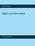 Ebook Seele und Gesundheit di Michael Depner edito da Books on Demand