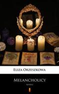 Ebook Melancholicy di Eliza Orzeszkowa edito da Ktoczyta.pl