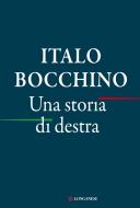 Ebook Una storia di destra di Italo Bocchino edito da Longanesi