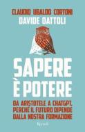 Ebook Sapere è potere di Cortoni Claudio Ubaldo, Dattoli Davide edito da Rizzoli