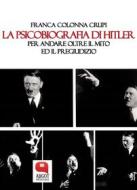 Ebook La psicobiografia di Hitler. Per andare oltre il mito ed il pregiudizio di Franca Colonna Crupi edito da Argot Edizioni