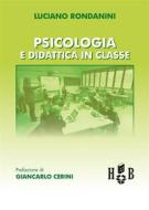 Ebook Psicologia e didattica in classe di Luciano Rondanini edito da Homeless Book