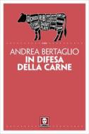 Ebook In difesa della carne di Andrea Bertaglio edito da Lindau