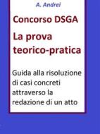 Ebook Concorso DSGA Prova Teorico Pratica di A. Andrei edito da Publisher s15289