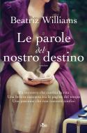 Ebook Le parole del nostro destino di Beatriz Williams edito da Casa editrice Nord