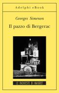 Ebook Il pazzo di Bergerac di Georges Simenon edito da Adelphi