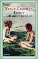 Ebook L'estate dell'amore perduto di Guzeman Tracy edito da Mondadori