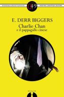 Ebook Charlie Chan e il pappagallo cinese di Earl Derr Biggers edito da Newton Compton Editori