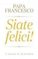 Ebook Siate felici di Papa Francesco Bergoglio edito da il pozzo di giacobbe