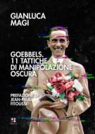 Ebook Goebbels. 11 tattiche di manipolazione oscura di Gianluca Magi edito da Piano B edizioni