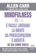 Ebook Mindfulness - E’ facile liberare la mente da preoccupazioni e ansietà se sai come farlo di Allen Carr edito da Ewi Editrice