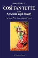 Ebook Così fan tutte di Wolfgang Amadeus Mozart, Lorenzo Da Ponte edito da West Press Editrice
