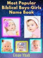 Ebook Most Popular Biblical Boys-Girls Name Book di Eman Ybab edito da mds