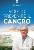 Ebook voglio prevenire il cancro di Ivo Bianchi edito da Edizioni Il Punto d'incontro
